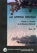 La utopía posible Tomo II: Indios y Jesuitas en la América colonial