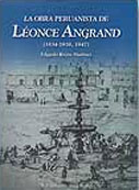 La obra peruanista de Léonce Angrand (1834-1838, 1847)