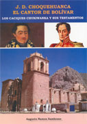 J. D. Choquehuanca: El cantor de Bolívar. Los caciques Chukiwanka y sus testamentos 