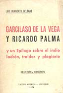 Garcilaso de la Vega y Ricardo Palma, y un Epílogo sobre el indio ladrón, traidor y plagiario 