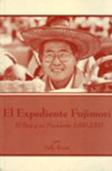 El expediente Fujimori. El Perú y su Presidente 1990-2000