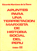 Apuntes para una interpretación marxista de Historia Social del Perú Tomo III