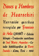 Dioses y hombres de Huarochirí. Narración quechua recogida por Francisco de Avila 1598 