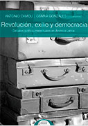 Revolución, exilio y democracia. Debates político-intelectuales en América Latina