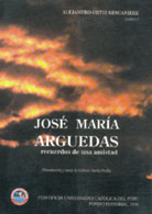 José María Arguedas. Recuerdos de una amistad