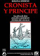 Cronista y Príncipe. La obra de don Felipe Guamán Poma de Ayala