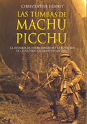 Las tumbas de Machu Picchu. La historia de Hiram Bingham y la búsqueda de las últimas ciudades de los Incas 