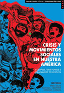 Crisis y Movimientos Sociales en nuestra América. Cuerpos, territorios e imaginarios en disputa 