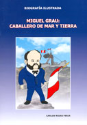 Miguel Grau: Caballero de mar y tierra. Biografía ilustrada 
