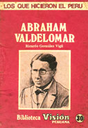 Los que hicieron el Perú. Abraham Valdelomar