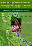 Antropología de un Derecho: Libre Determinación territorial de los pueblos indígenas como derecho humano