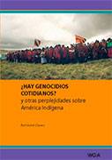 ¿Hay Genocidios Cotidianos? y otras perplejidades sobre América Indígena