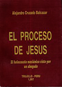 El proceso a Jesucristo. El holocausto mesiánico visto por un abogado