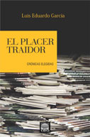 El placer traidor. Crónicas escogidas