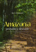 Amazonía probable y deseable. Ensayo sobre el presente y futuro de la Amazonía