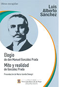 Elogio de don Manuel  González Prada / Mito y realidad de González Prada