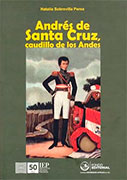 Andrés de Santa Cruz, caudillo de los Andes