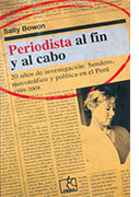 Periodista al fin y al cabo. 20 años de investigación: Sendero, narcotráfico y política en el Perú: 1988-2008