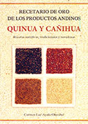 Recetario de oro de los productos andinos. Quinua y cañihua