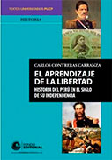 El aprendizaje de la libertad. Historia del Perú en el siglo de su independencia