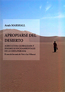 Apropiarse del desierto. Agricultura globalizada y dinámicas socioambientales en la costa peruana. El caso de los oasis de Virú e Ica - Villacuri