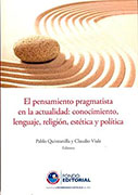 El pensamiento pragmatista en la actualidad: conocimiento, lenguaje, religión, estética y política