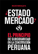 ¿Estado O Mercado?. El principio de subsidiaridad en la constitución peruana
