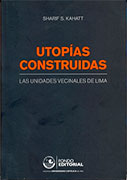 Utopías construidas. Las unidades vecinales de Lima