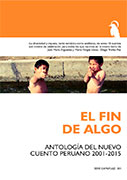El fin de algo. Antología del nuevo cuento peruano 2001-2015