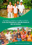 Dos pueblos en aislamiento y  peligro de extinción: los Isconahua y  Murunahua de Ucayali