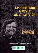 Aprendiendo a vivir se va la vida. Conversaciones con Carlos Ivan Degregori