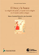 El Inca y la huaca. La religión del poder y el poder de la religión en el mundo andino antiguo