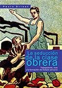 La seducción de la clase obrera. Trabajadores, raza y la formación del Estado peruano