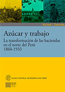 Azúcar y trabajo. La transformación de las haciendas en el norte del Perú 1860- 1933