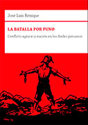 La batalla por Puno. Conflicto agrario y nación en los Andes peruanos