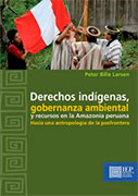 Derechos indígenas, gobernanza ambiental y recursos en la Amazonía peruana. Hacia una antropología de la posfrontera