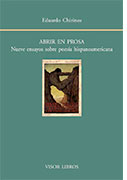 Abrir en prosa. Nueve ensayos sobre poesía hispanoamericana