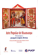 Arte Popular de Huamanga. Homenaje a Joaquín López Antay
