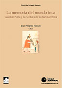 La memoria del mundo Inca. Guaman Poma y la escritura de la Nueva corónica