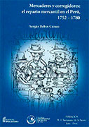 Mercaderes y corregidores: el reparto mercantil en el Perú, 1752-1780