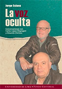 La voz oculta. Conversaciones con Carlos López Degregori y Eduardo Chirinos