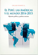 El Perú, las américas y el mundo 2014-2015. Opinión pública y política exterior