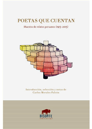 Poetas que cuentan / Muestra de relatos peruanos (1923-2013)