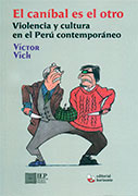 El caníbal es el otro. Violencia y cultura en el Perú contemporáneo