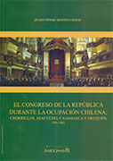 El Congreso de la República durante la ocupación chilena: Chorrillos, Ayacucho, Cajamarca y Arequipa 1881-1883