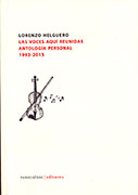 Las voces aquí reunidas. Antología personal 1993 – 2015