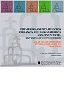 Primeros asentamientos urbanos en Iberoamérica (SS. XVI y XVII). Investigación y gestión