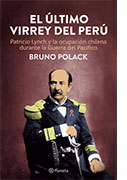 El último virrey del Perú. Patricio Lynch y la ocupación chilena durante la Guerra del Pacífico