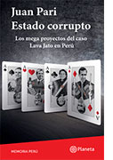 Estado corrupto. Los megaproyectos del caso lava jato en Perú