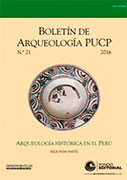 Boletín de Arqueología PUCP N° 21. Arqueología Histórica en el Perú (Segunda parte)